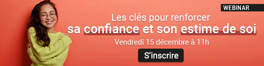 Webinar - Les clés pour renforcer sa confiance et son estime de soi